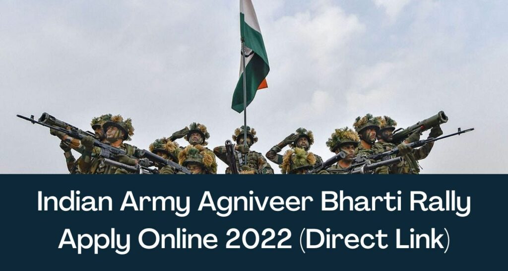 Indian Army Agniveer Bharti Rally 2022 - Direct Link Apply Online @joinindianarmy.nic.in