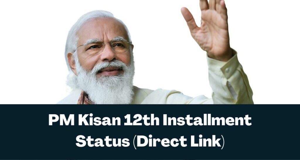 PM Kisan 12th Installment Status 2022 - Beneficiary List Direct Link @pmkisan.gov.in