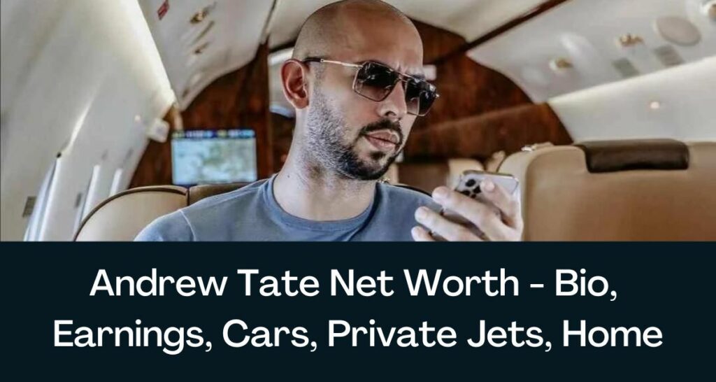 Andrew Tate Net Worth 2022 - Bio, Earnings, Cars, Private Jets, Home
