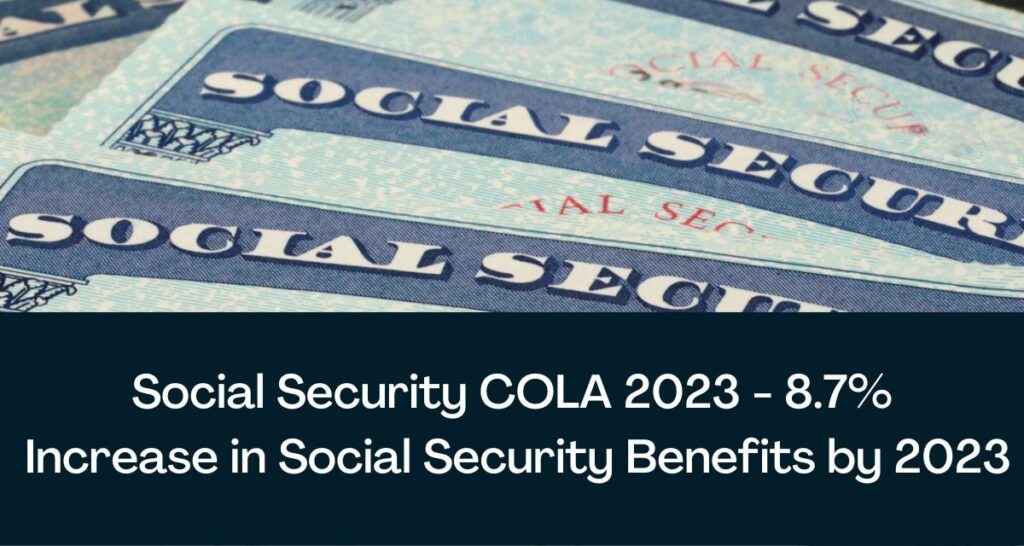 Social Security COLA 2023 - 8.7% Increase in Social Security Benefits by 2023