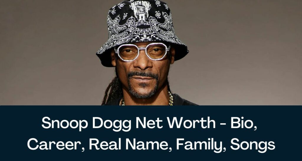 Snoop Dogg Net Worth 2022 - Bio, Career, Real Name, Family, Songs