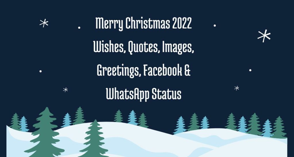 Merry Christmas 2022 Wishes, Quotes, Images, Greetings, Facebook & WhatsApp Status