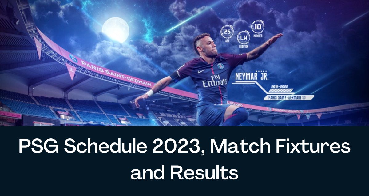Geladen nauwelijks Politiebureau PSG Schedule 2023, Match Fixtures and Results