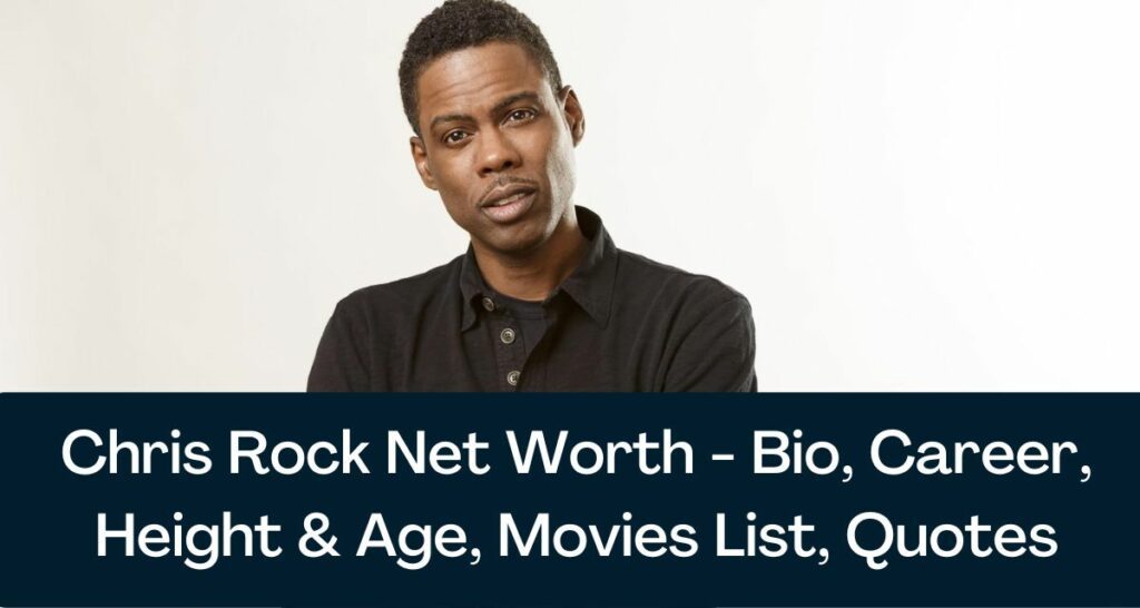 Chris Rock Net Worth 2023 - Bio, Career, Height & Age, Movies List, Quotes