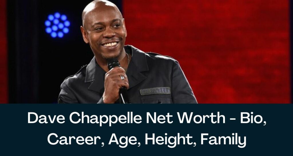 Dave Chappelle Net Worth 2023 - Bio, Career, Age, Height, Family