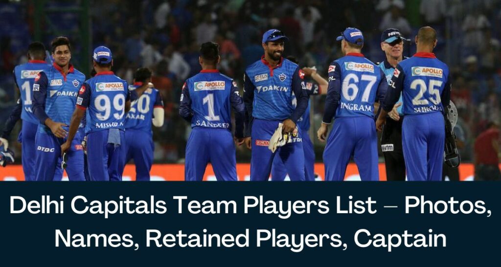 Delhi Capitals Team Players List 2023 – Photos, Names, Retained Players, Captain