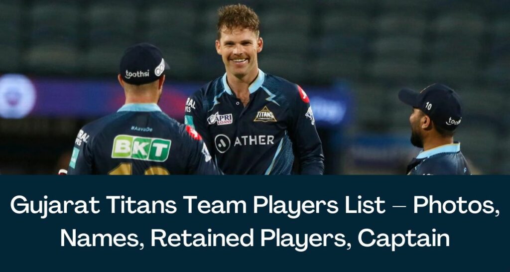 Gujarat Titans Team Players List 2023 – Photos, Names, Retained Players, Captain