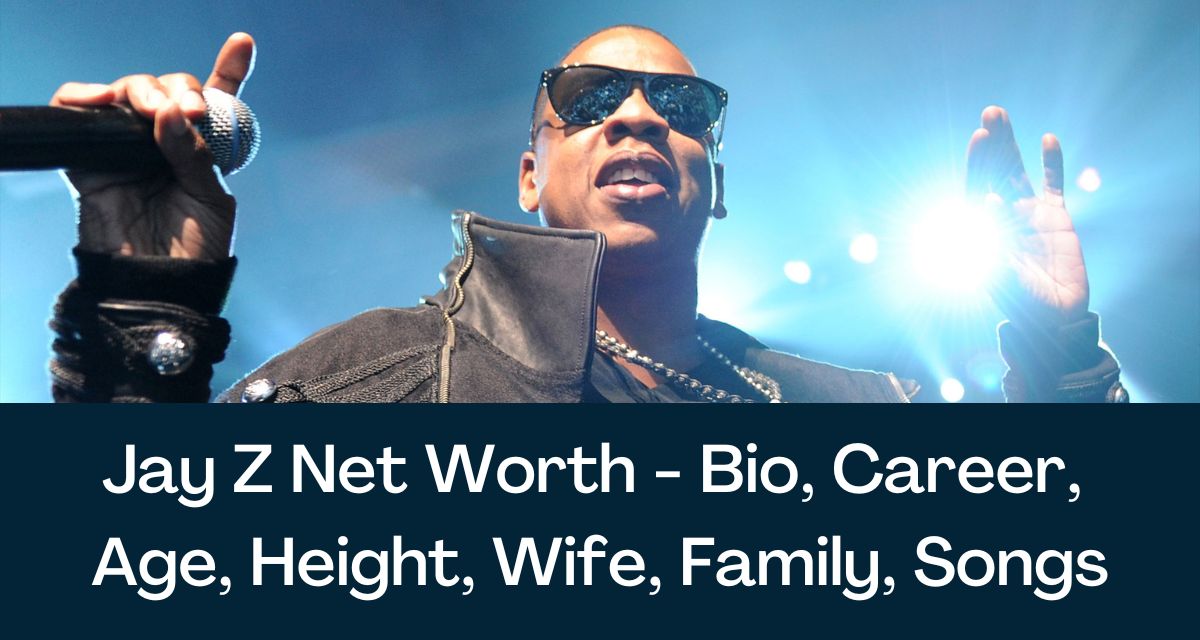 Jay Z Net Worth 2023 Bio, Career, Age, Height, Wife, Family, Songs