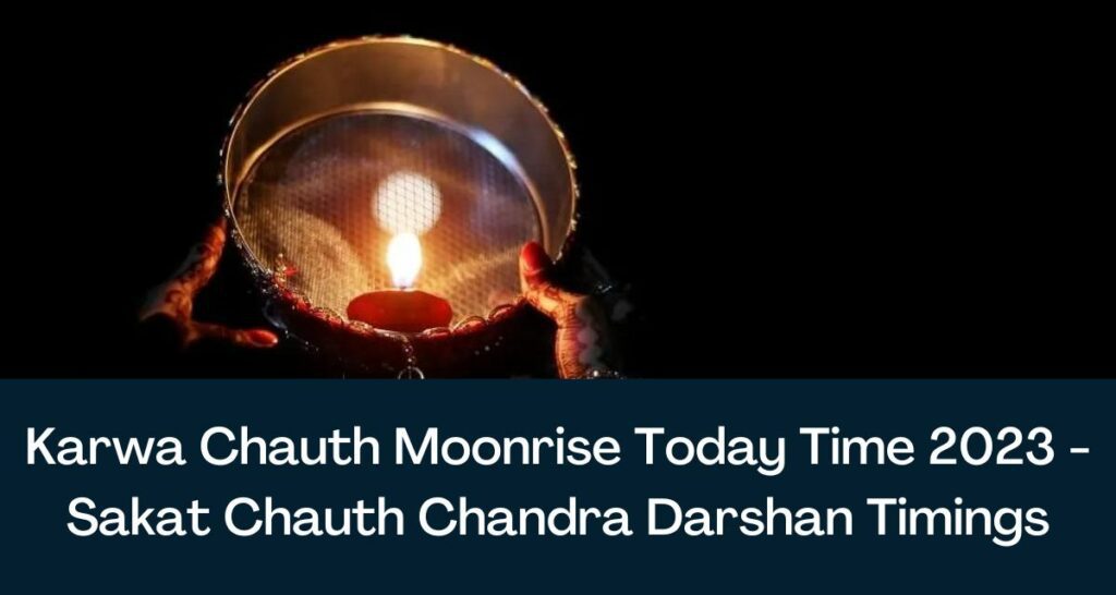 Karwa Chauth Moonrise Today Time 2023 - Sakat Chauth Chandra Darshan Timings