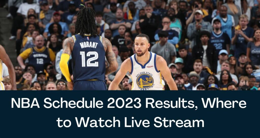 NBA Schedule 2023 Results, Where to Watch Live Stream