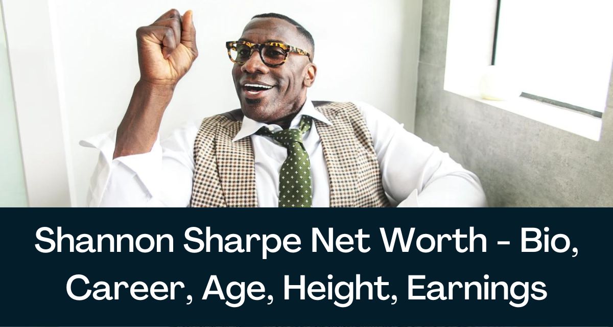Shannon Sharpe Net Worth 2024 Bio, Career, Age, Height, Earnings