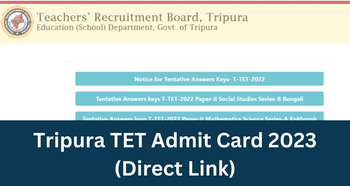 Tripura TET Admit Card 2023 - Direct Link Teacher Eligibility Test Hall Ticket @ trb.tripura.gov.in