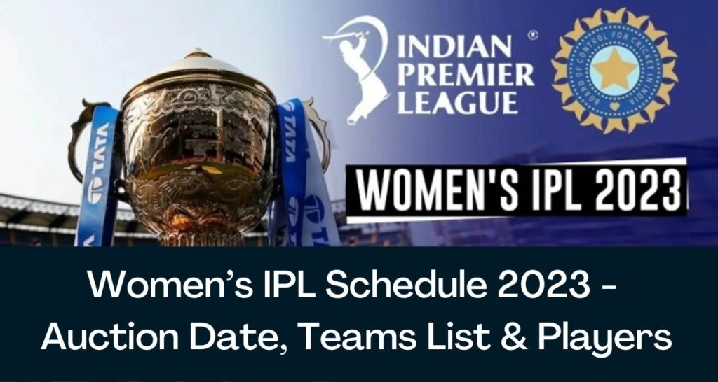 Women’s IPL Schedule 2023 - Auction Date, Teams List & Players