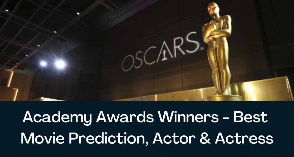Academy Awards Winners 2024 Best Movie Prediction, Actor & Actress