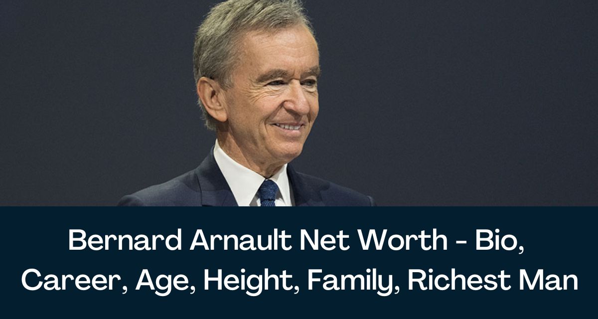 Bernard Arnault 3rd Richest Person, Biography and Net Worth, by  Thebiographypennews