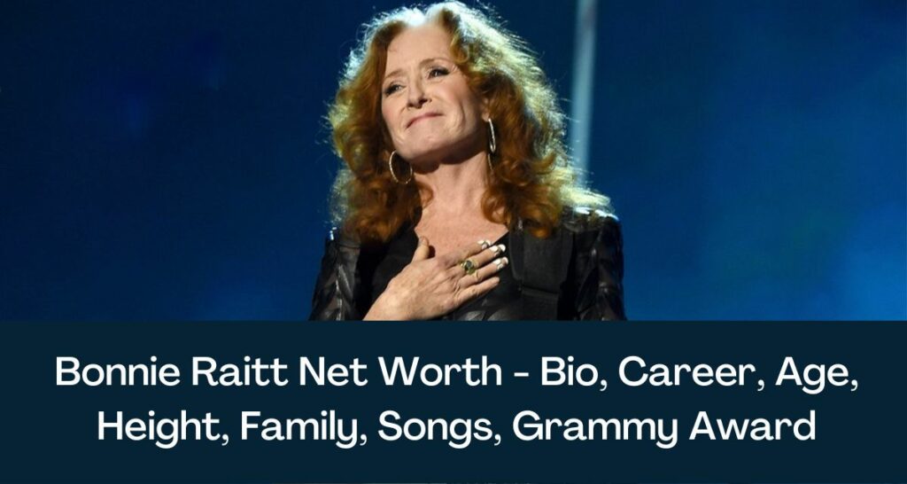 Bonnie Raitt Net Worth 2023 - Bio, Career, Age, Height, Family, Songs, Grammy Award