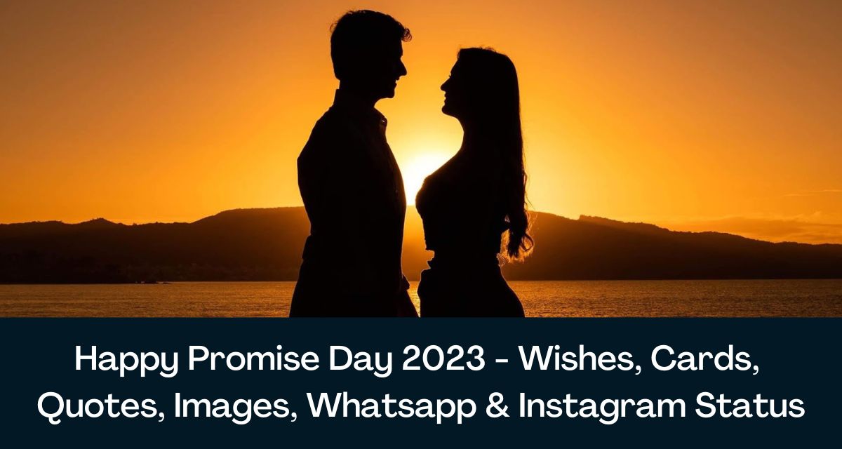 Happy Promise Day 2023 - Wishes, Cards, Quotes, Images, Whatsapp &  Instagram Status