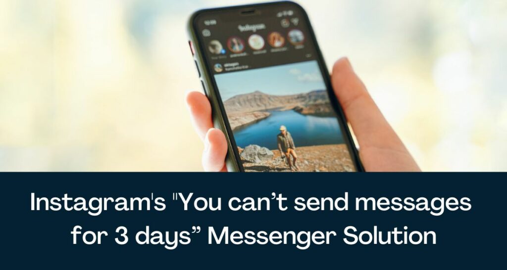 Instagram's "You can’t send messages for 3 days” Messenger Solution, Step by Step Process