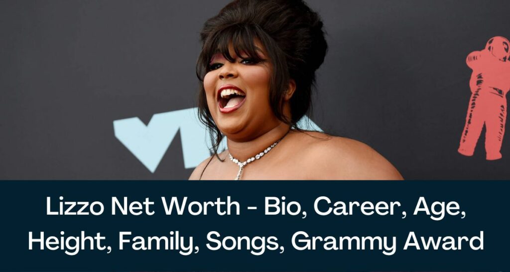 Lizzo Net Worth 2023 - Bio, Career, Age, Height, Family, Songs, Grammy Award