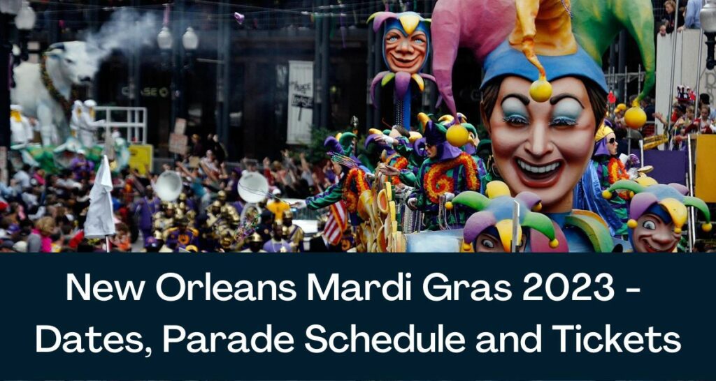 New Orleans Mardi Gras 2023 - Dates, Parade Schedule and Tickets