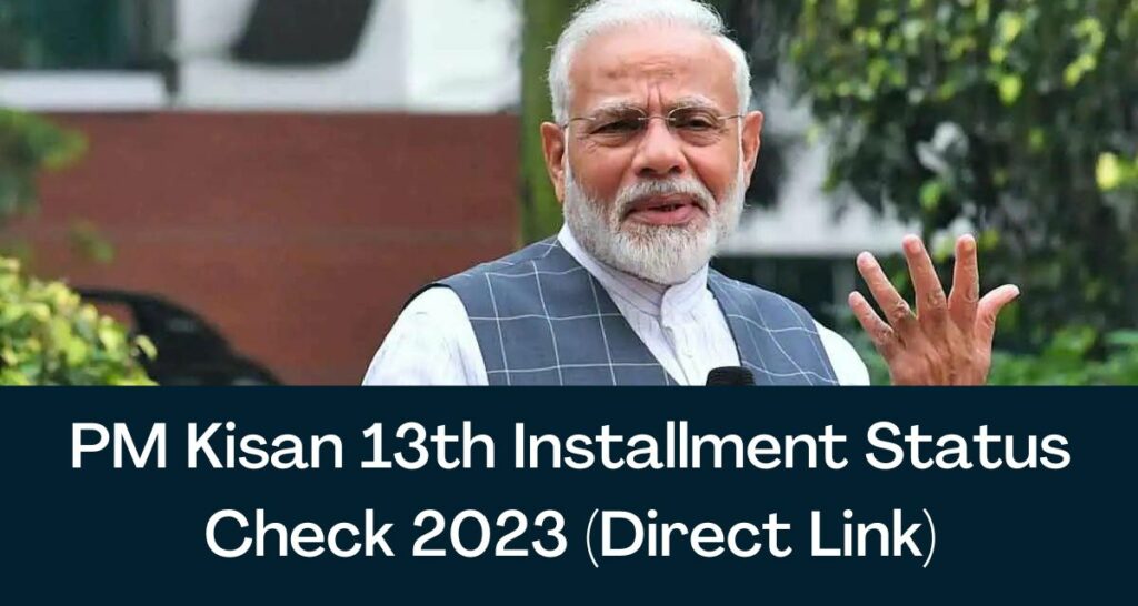 PM Kisan 13th Installment Status Check 2023 - Direct Link Beneficiary List @ pmkisan.gov.in