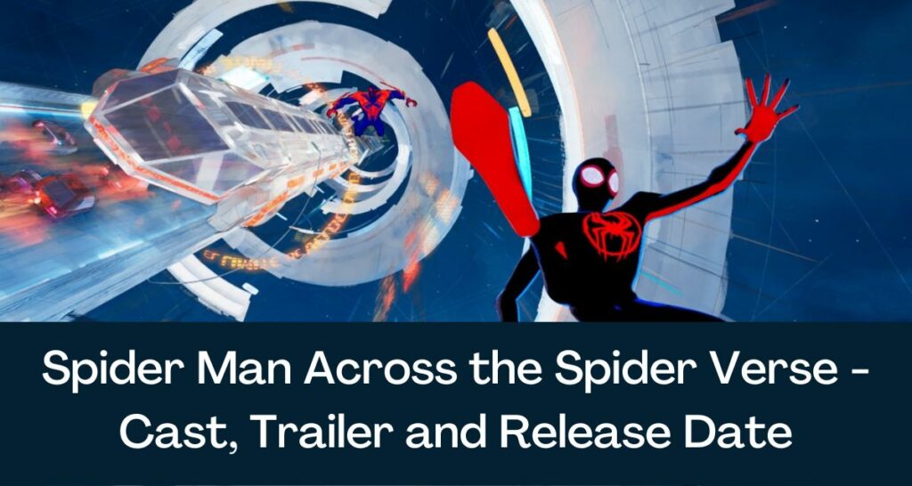 Spider Man Across the Spider Verse - Cast, Trailer and Release Date