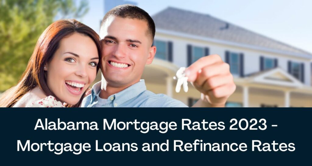 Alabama Mortgage Rates 2023 - Mortgage Loans and Refinance Rates