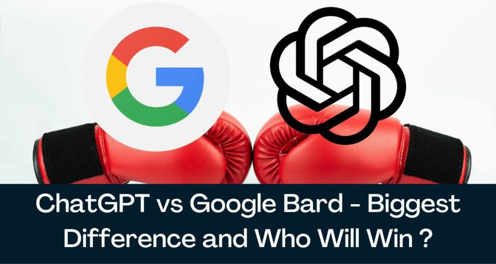 ChatGPT vs Google Bard - Biggest Difference and Who Will Win?