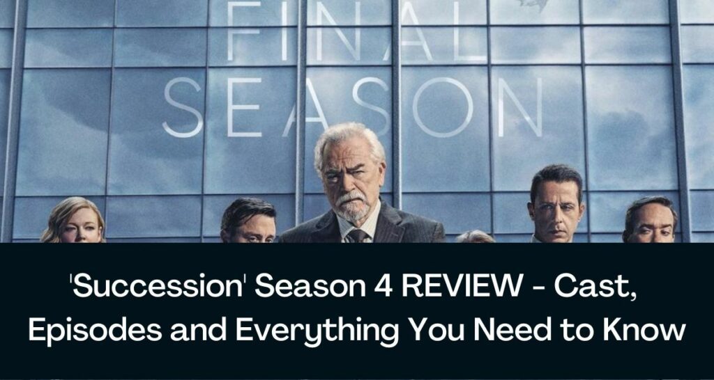 'Succession' Season 4 REVIEW - Cast, Episodes and Everything You Need to Know