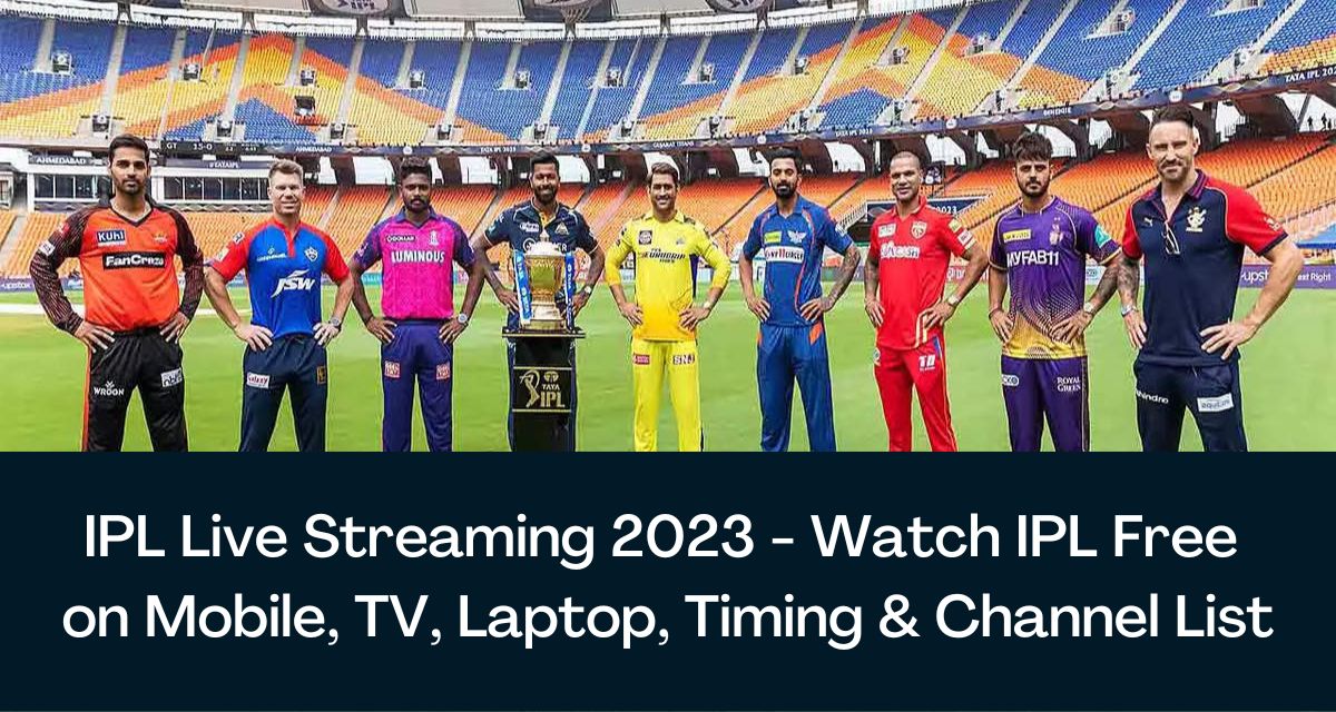 IPL Live Streaming 2024 Watch IPL Free on Mobile, TV, Laptop, Timing
