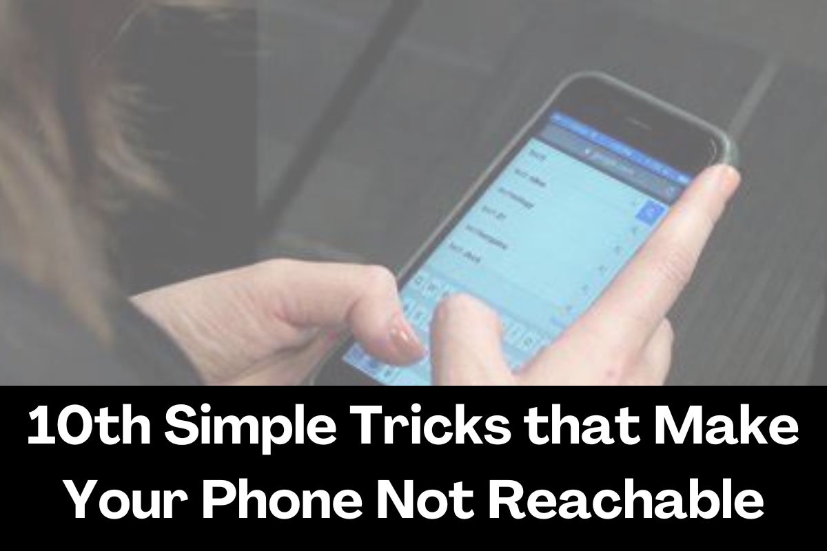 10th Simple Tricks that Make Your Phone Not Reachable