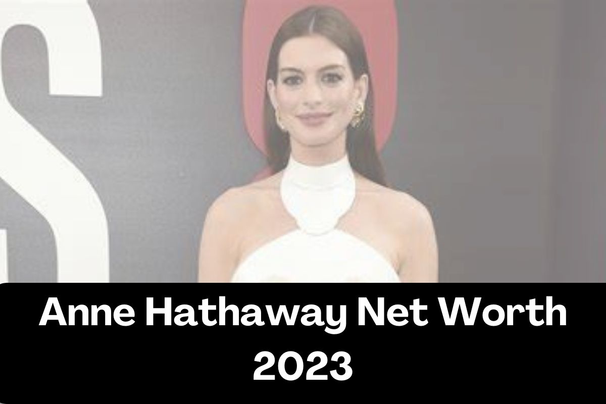 Anne Hathaway Net Worth 2023 Bio, Career, Age, Height, Family, Movies