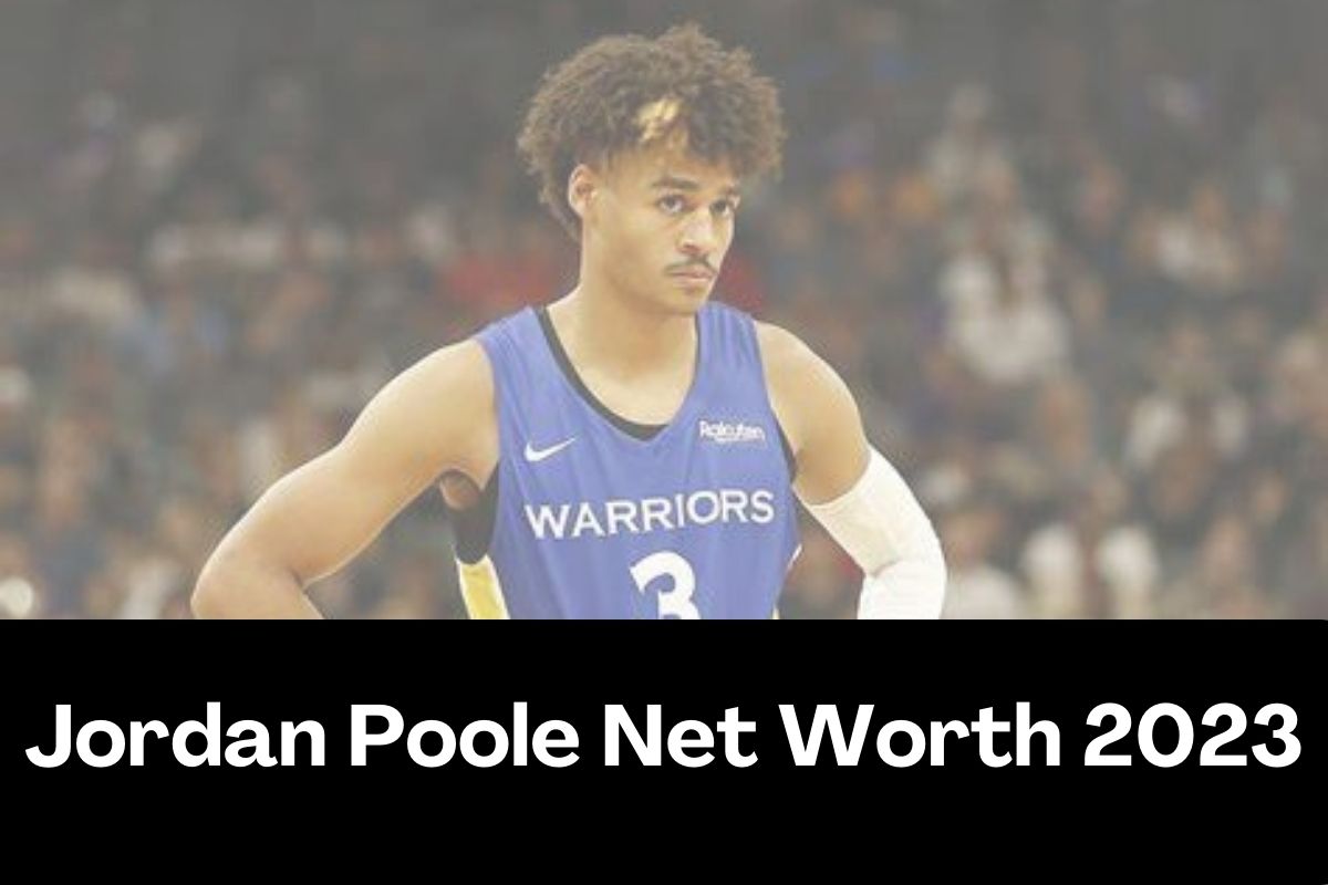 Jordan Poole Net Worth 2023