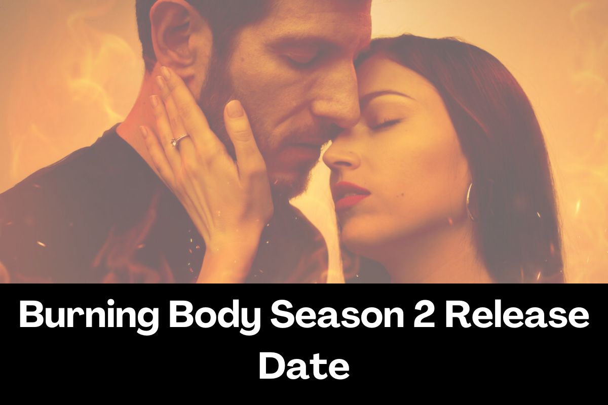 Burning Body Season 2 Release Date