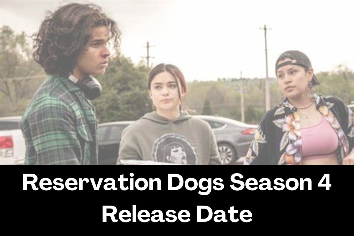 Reservation Dogs Season 4 Release Date