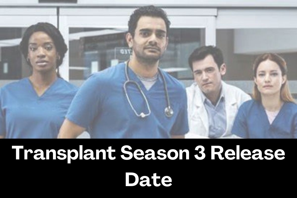 Transplant Season 3 Release Date