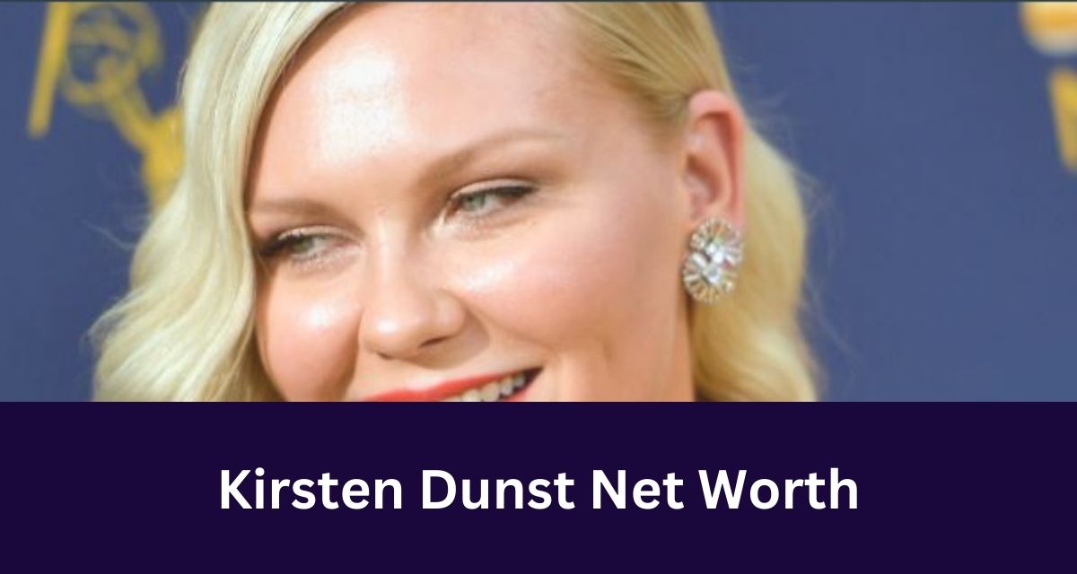 Kirsten Dunst Net Worth 