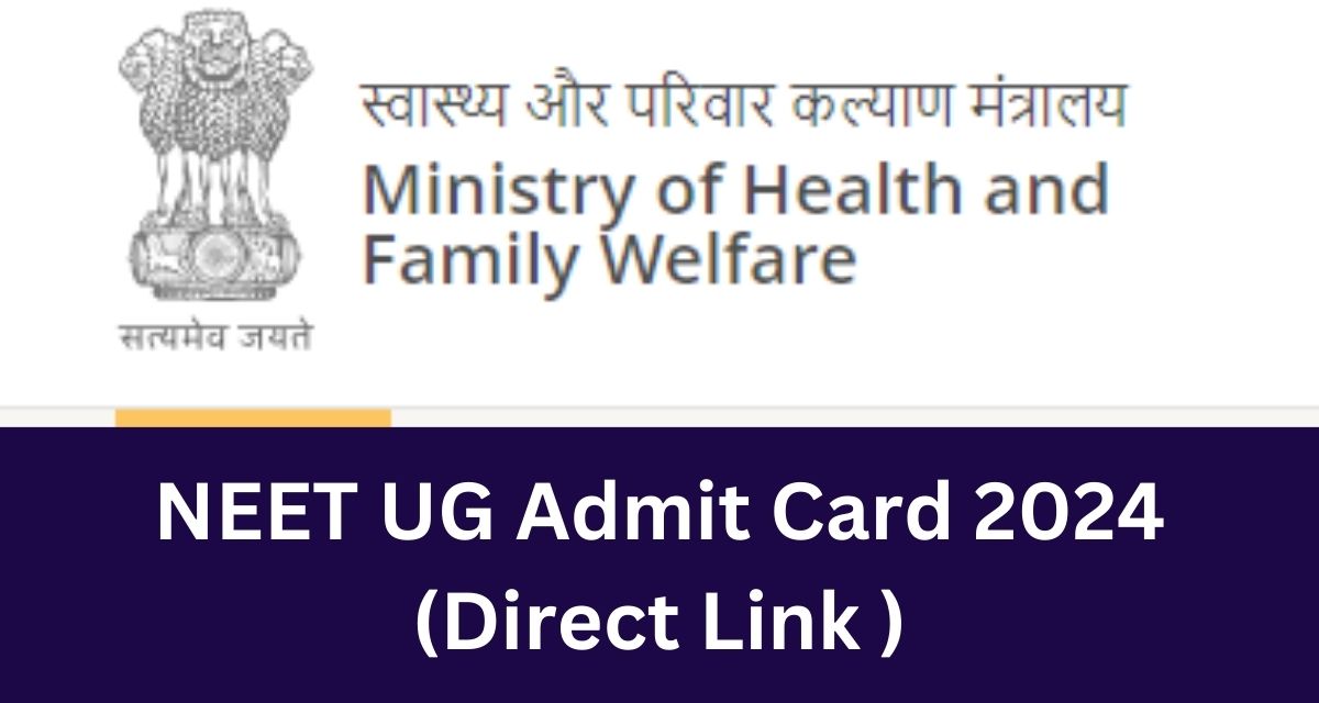 NEET UG Admit Card 2024 
(Direct Link )