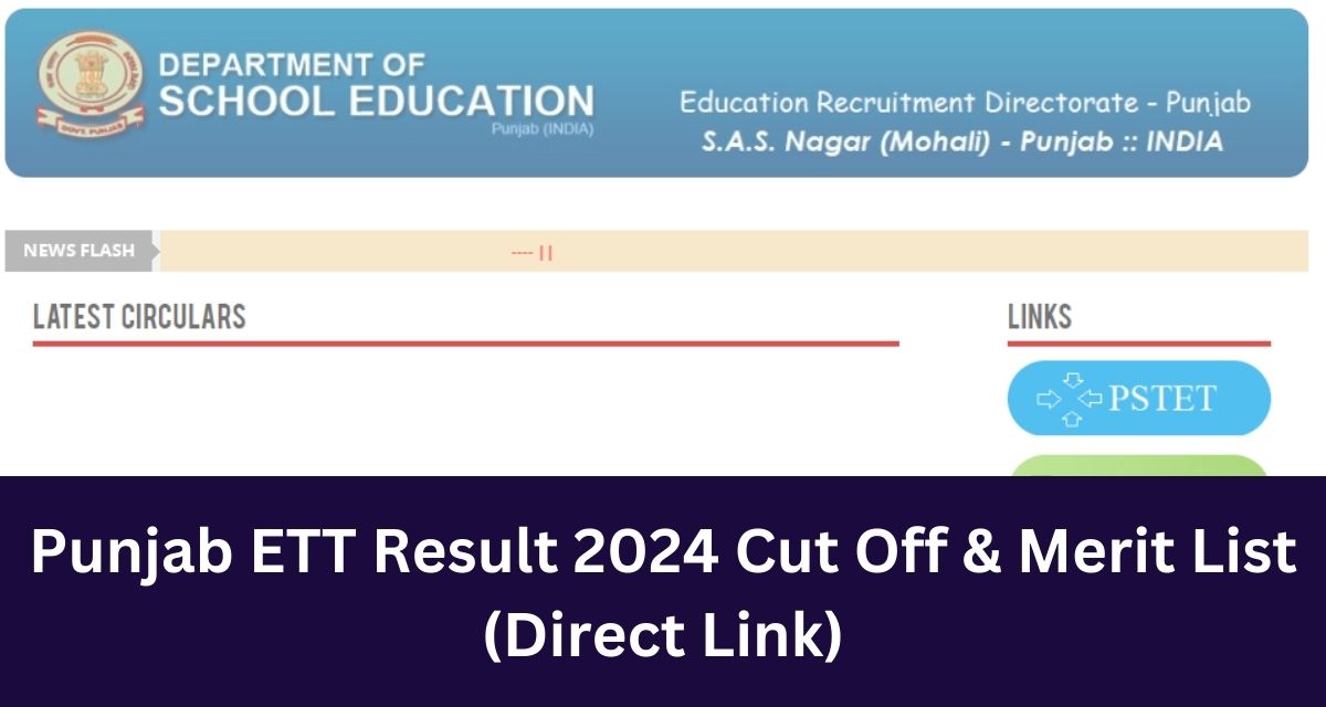 Punjab ETT Result 2024 Cut Off & Merit List
(Direct Link)