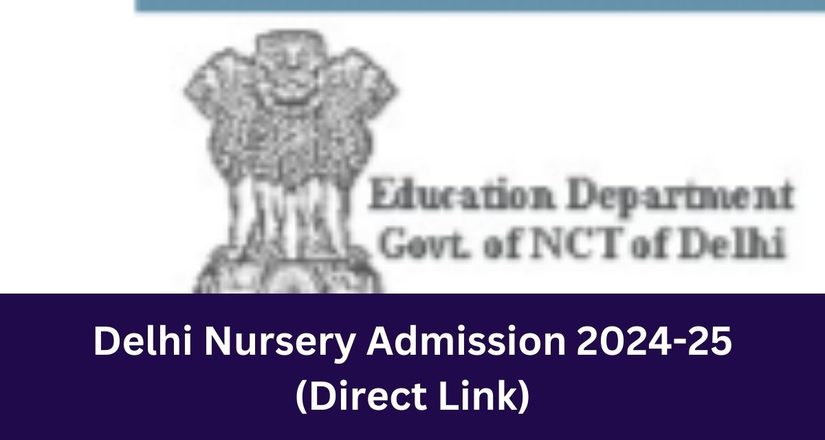 Delhi Nursery Admission 2024-25
(Direct Link)