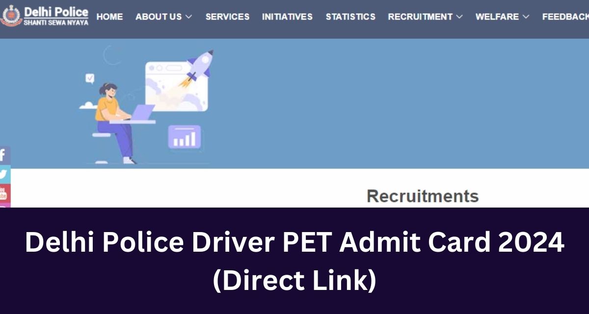 Delhi Police Driver PET Admit Card 2024
(Direct Link)