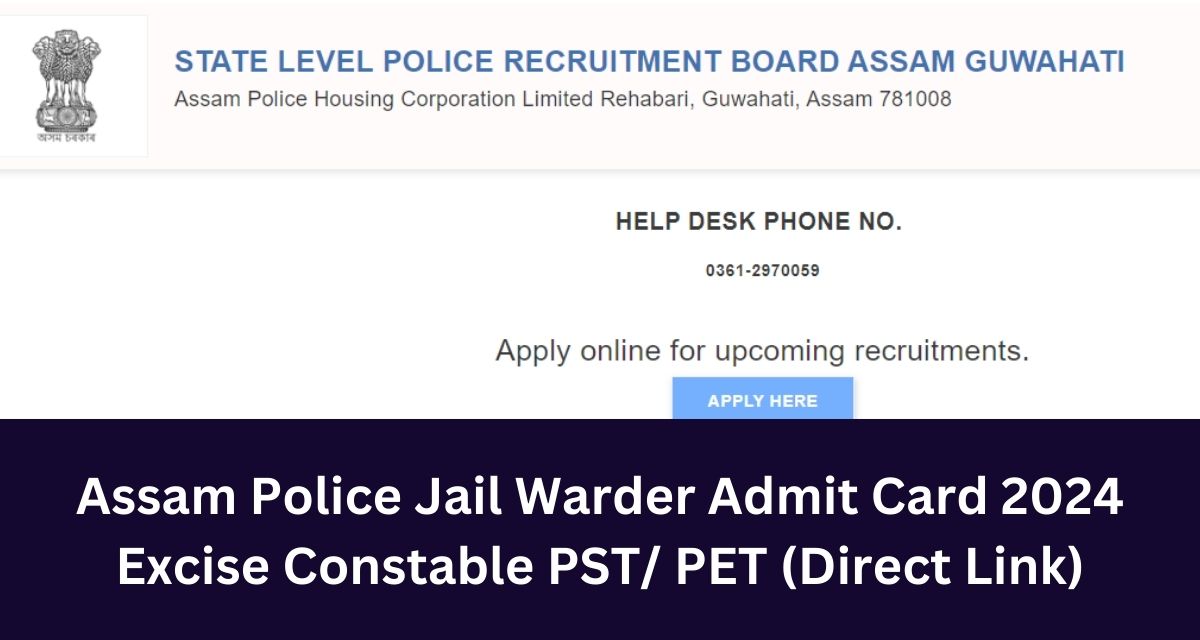 Assam Police Jail Warder Admit Card 2024 Excise Constable PST/ PET (Direct Link)