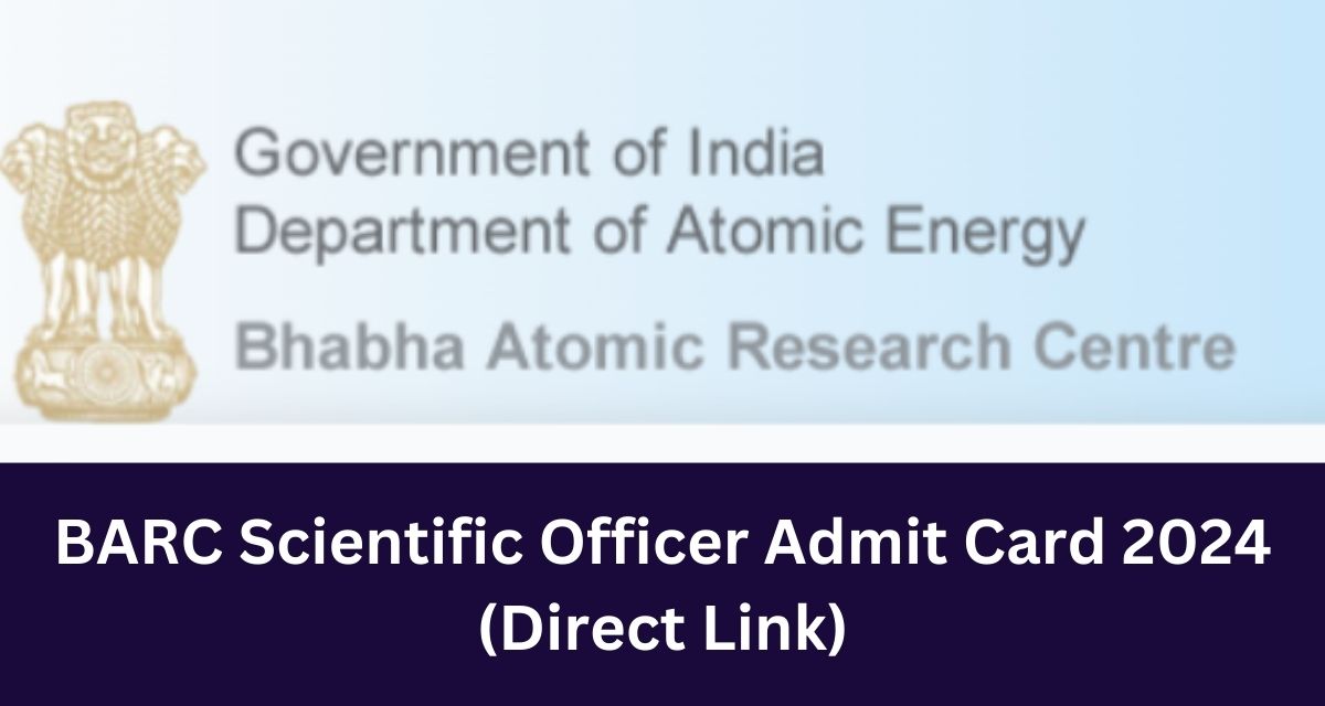 BARC Scientific Officer Admit Card 2024
(Direct Link)