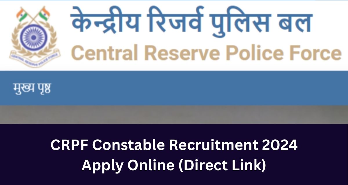 CRPF Constable Recruitment 2024
Apply Online (Direct Link)