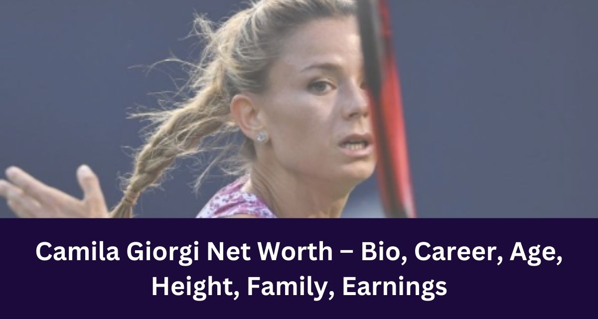 Camila Giorgi Net Worth – Bio, Career, Age, Height, Family, Earnings