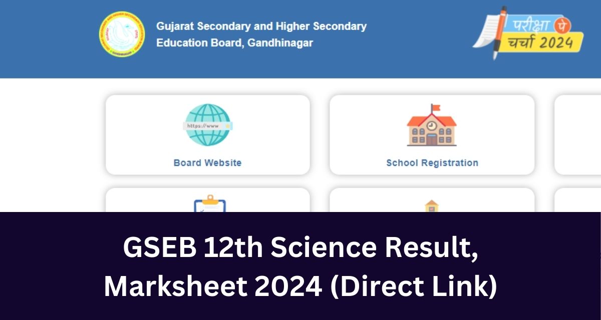 GSEB 12th Science Result, 
Marksheet 2024 (Direct Link)