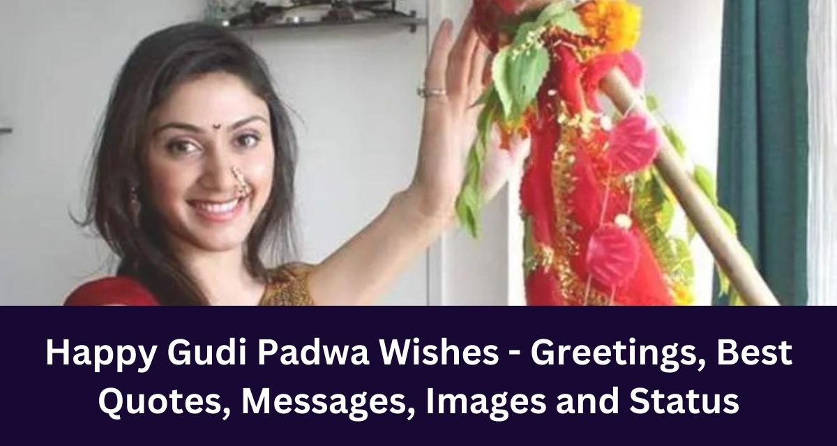 Happy Gudi Padwa Wishes - Greetings, Best Quotes, Messages, Images and Status