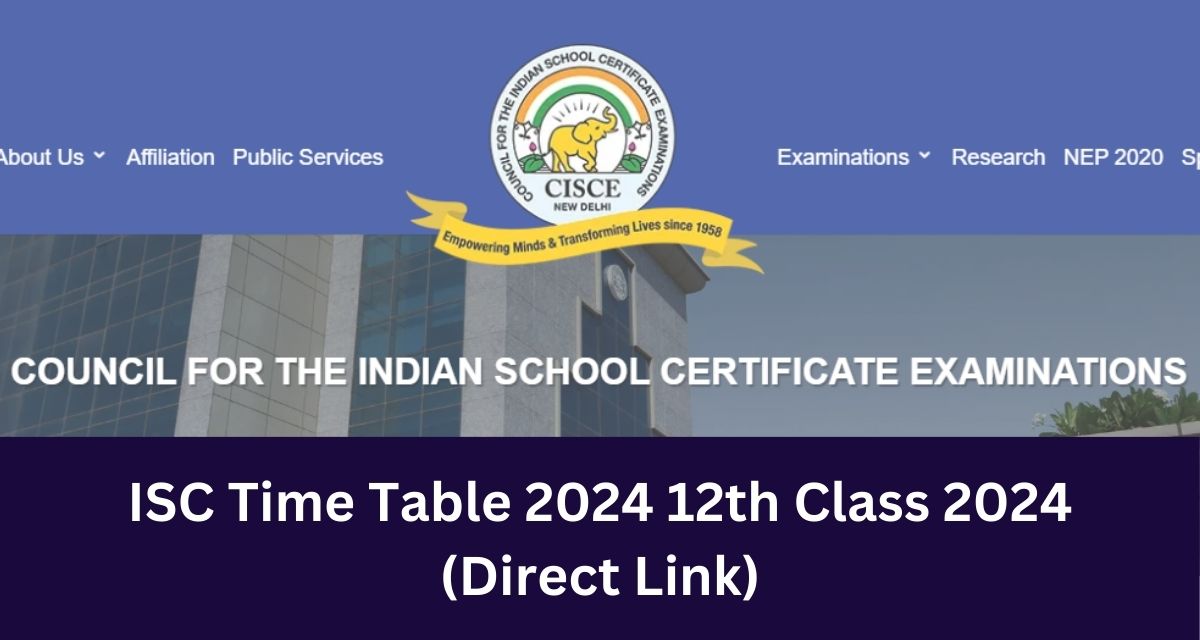 ISC Time Table 2024 12th Class 2024
(Direct Link)