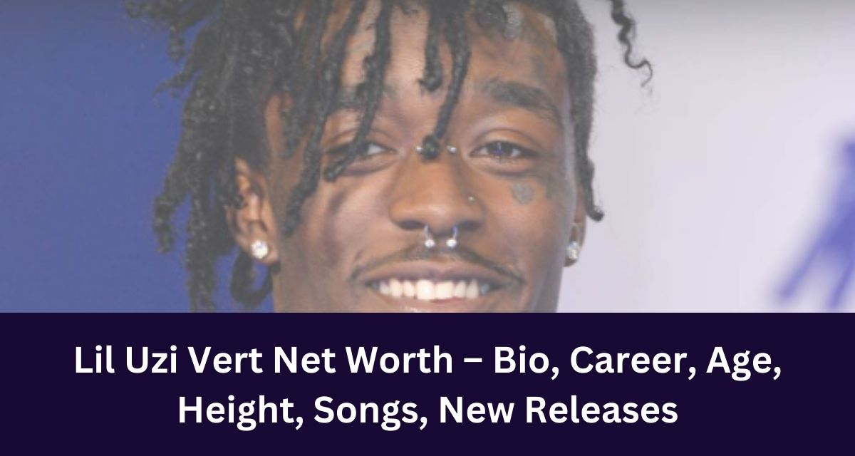 Lil Uzi Vert Net Worth – Bio, Career, Age, 
Height, Songs, New Releases