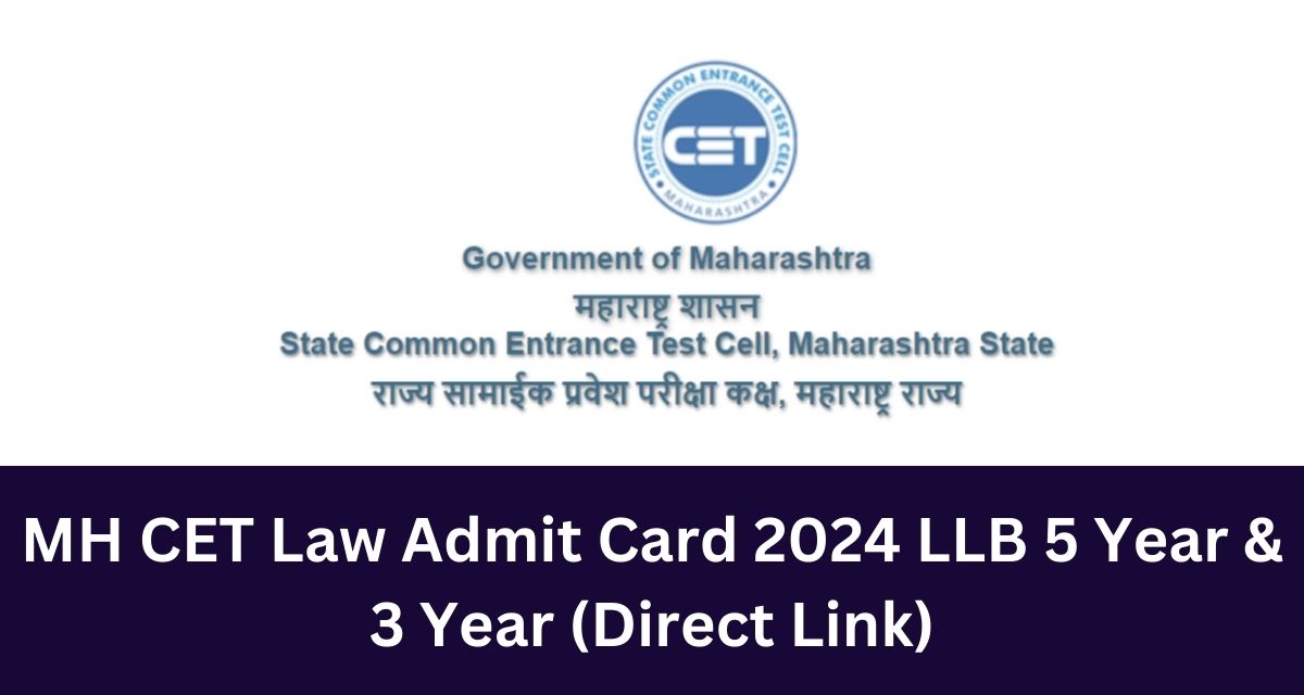 MH CET Law Admit Card 2024 LLB 5 Year & 3 Year (Direct Link)